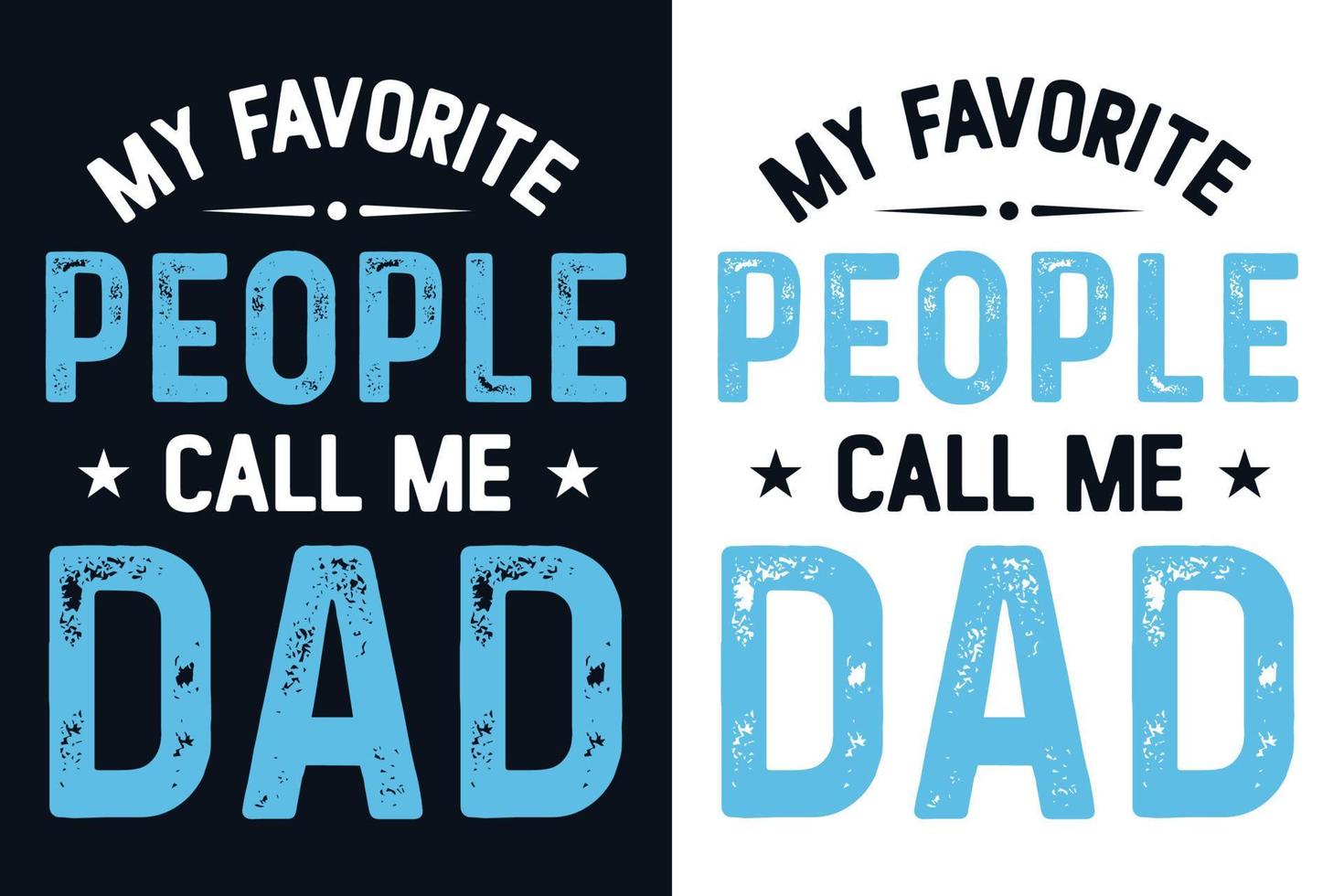 mi gente favorita me llama diseño de camiseta de papá, diseño de camiseta de tipografía con citas del día del padre vector