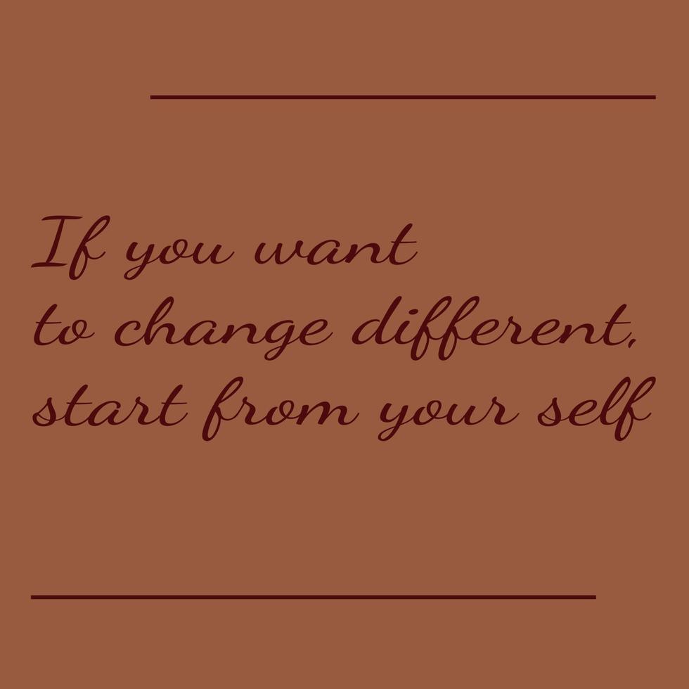 simple quote,If you want to change differently, start with yourself vector