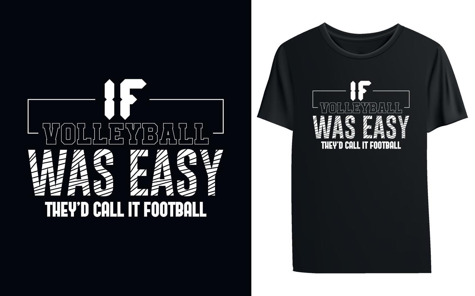 If volleyball was easy theyd call it football t-shirt vector