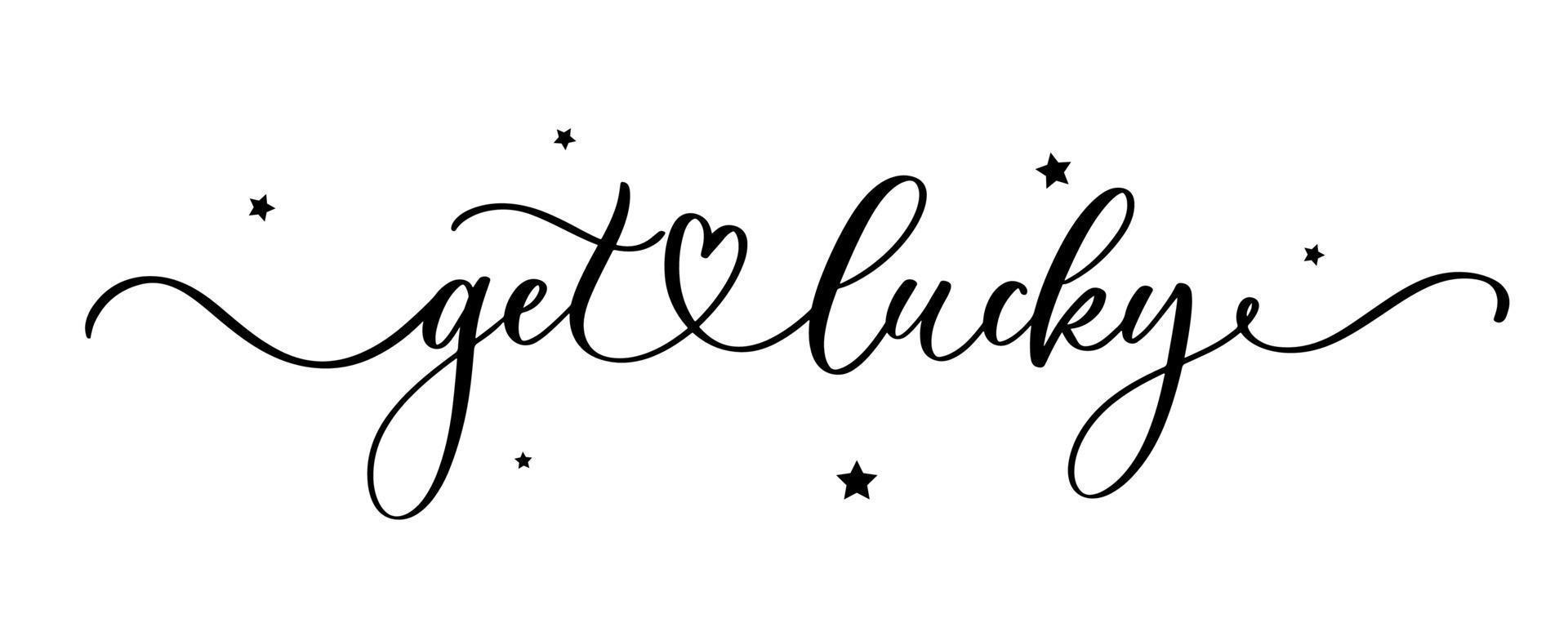 Get Lucky lettering inscription. Handwritten modern calligraphy, brush painted letters. Template for greeting card, poster, logo, badge, icon, banner, tag. vector