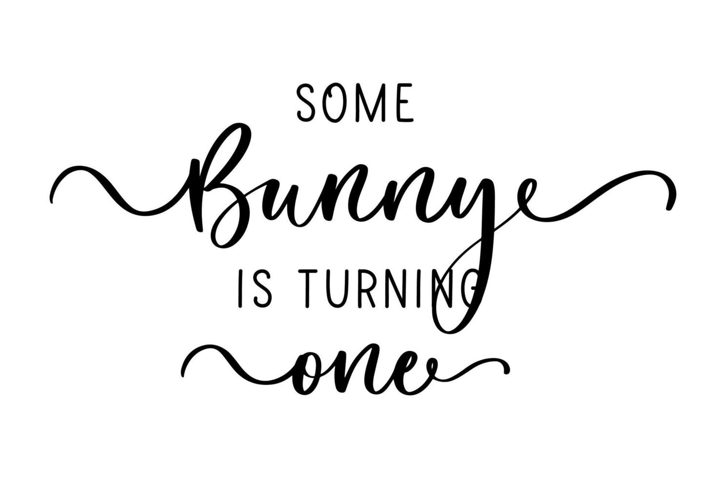 Some bunny is turning one - hand drawn modern calligraphy design vector illustration. Perfect for advertising, poster, announcement or greeting card.