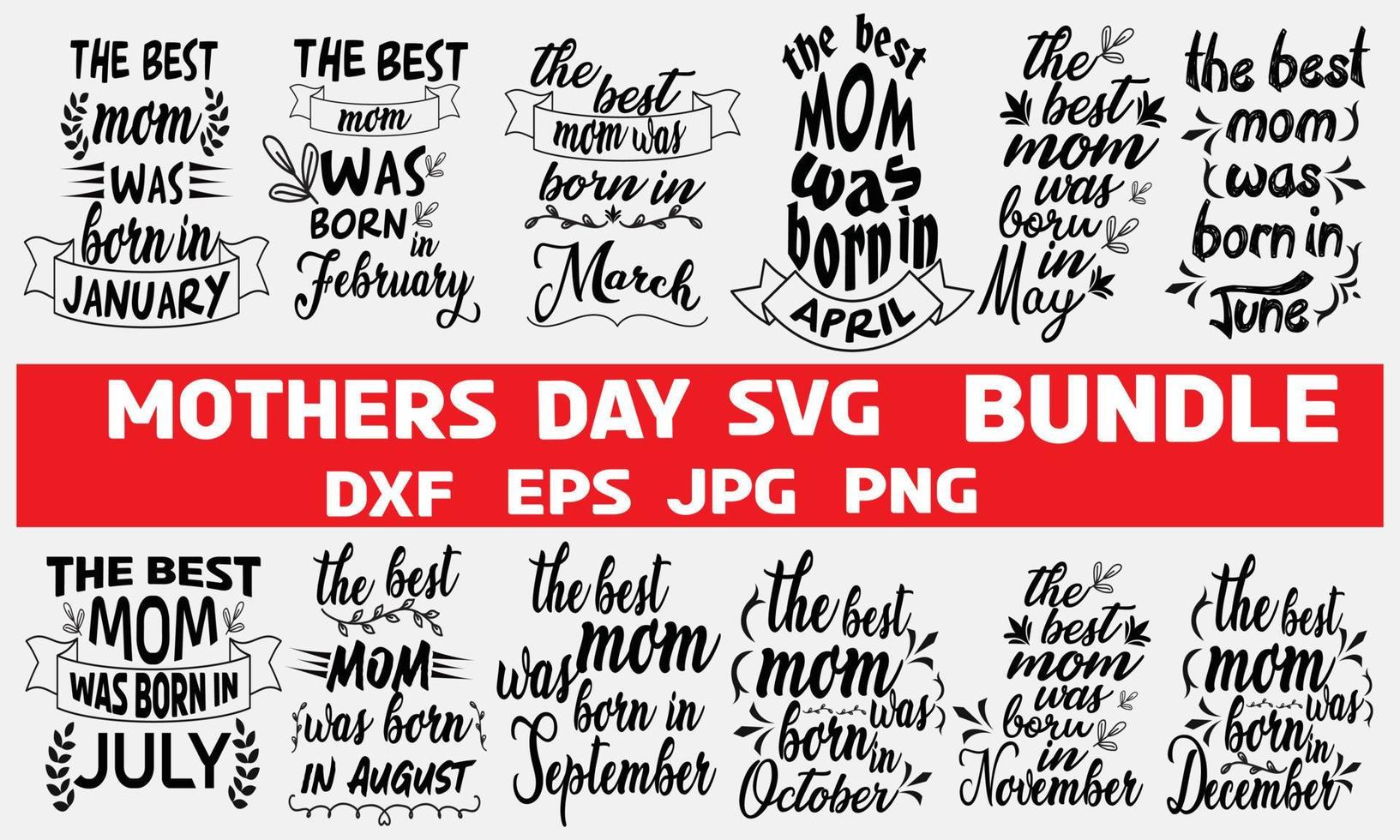 The best mom was born in 12 month svg bundle vector design