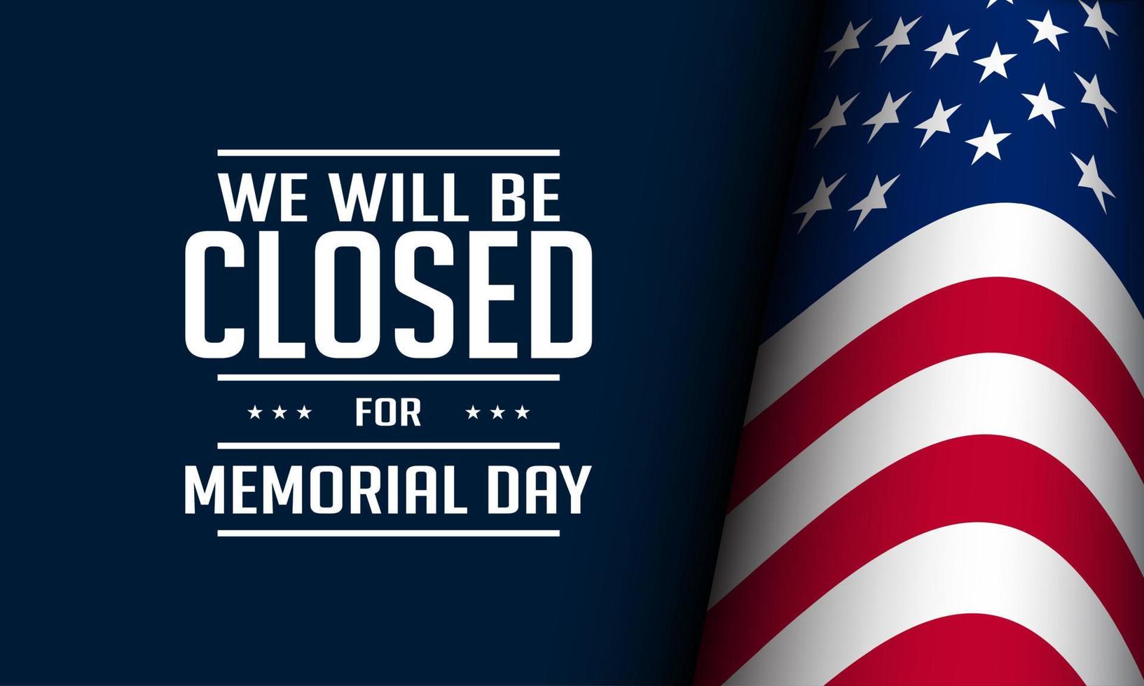 Memorial Day Background Design. We will be closed for Memorial Day. vector