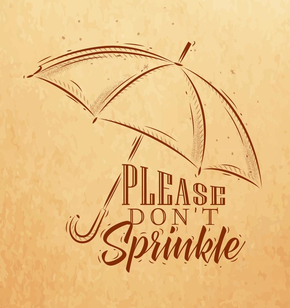 Umbrella in retro style lettering please dont sprinkle drawing on craft paper background. vector