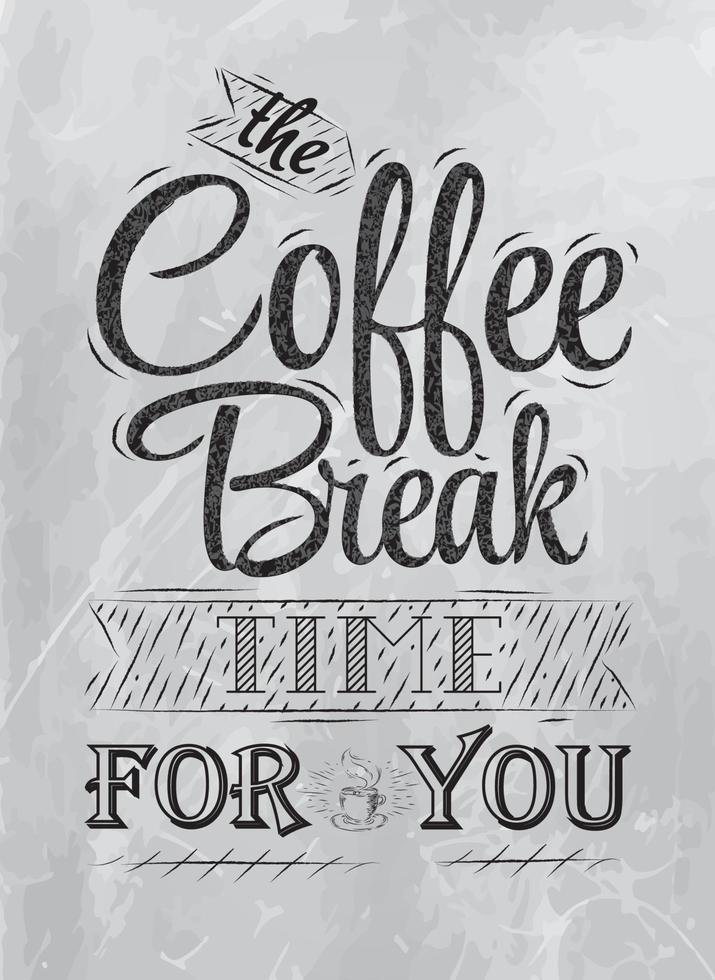 Poster lettering the coffee break time for you stylized inscription coal vector