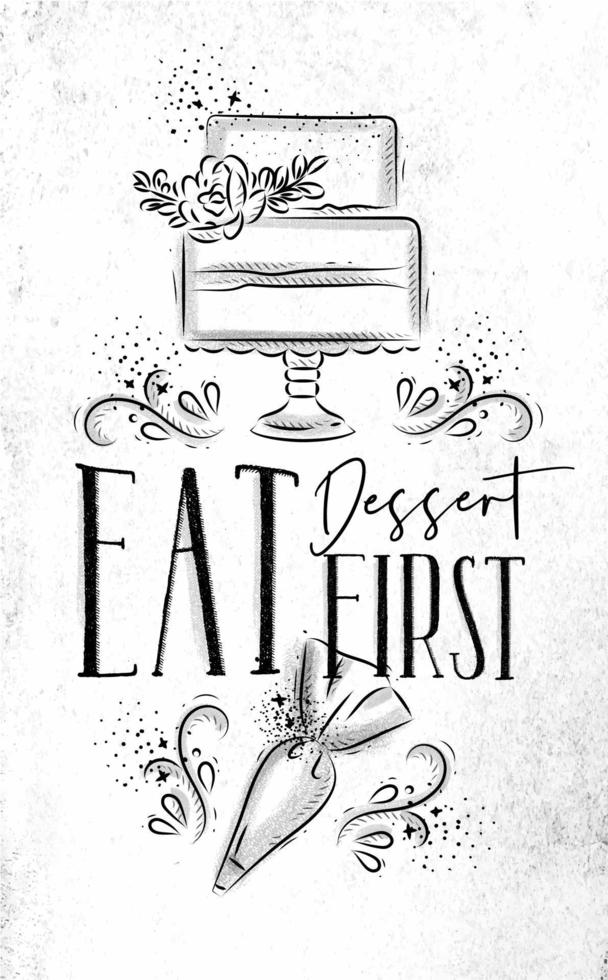 Poster with illustrated cake and pastry equipment lettering eat dessert first in hand drawing style on dirty paper background. vector