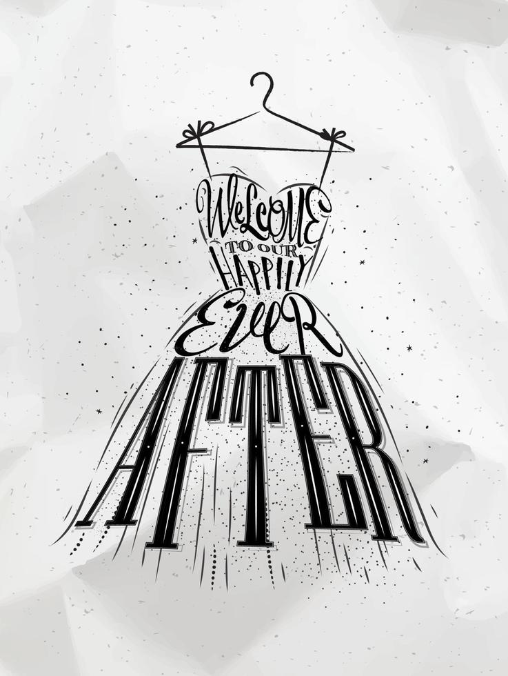 Poster wedding dress lettering welcome to our happily ever after drawing on crumbled paper background vector