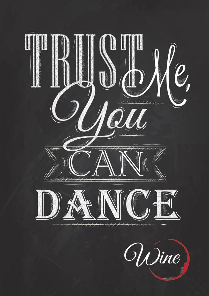 Poster lettering Trust me you can dance stylized drawing with chalk of red, white on blackboard. vector