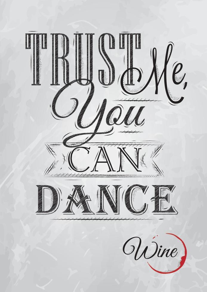 Poster lettering Trust me you can dance stylized drawing with coal of red, white on blackboard. vector