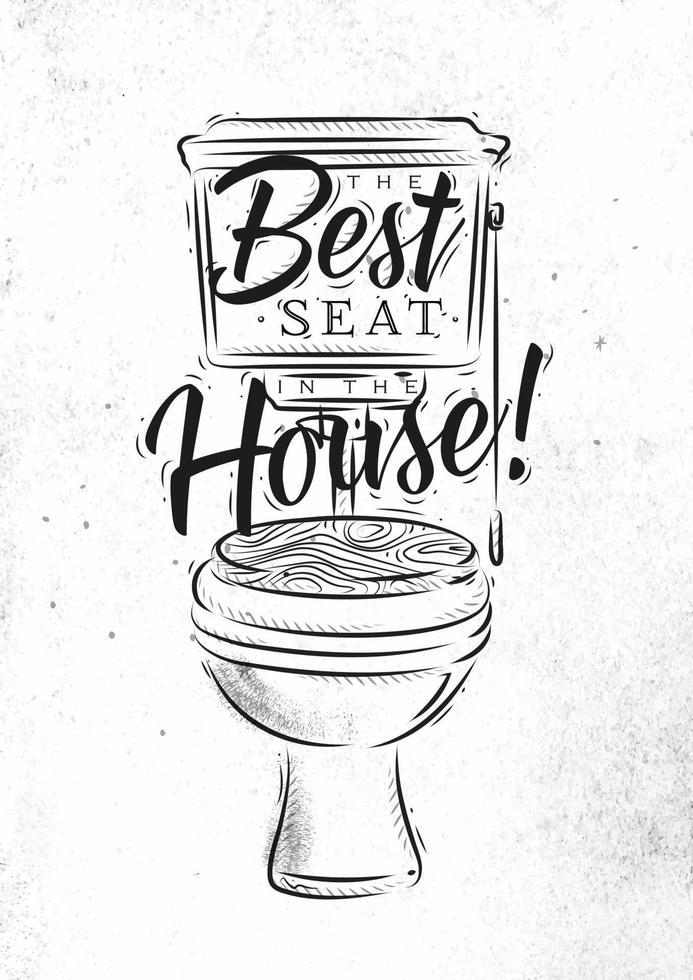 Toilet in retro style lettering best seat in the house drawing on dirty paper background. vector