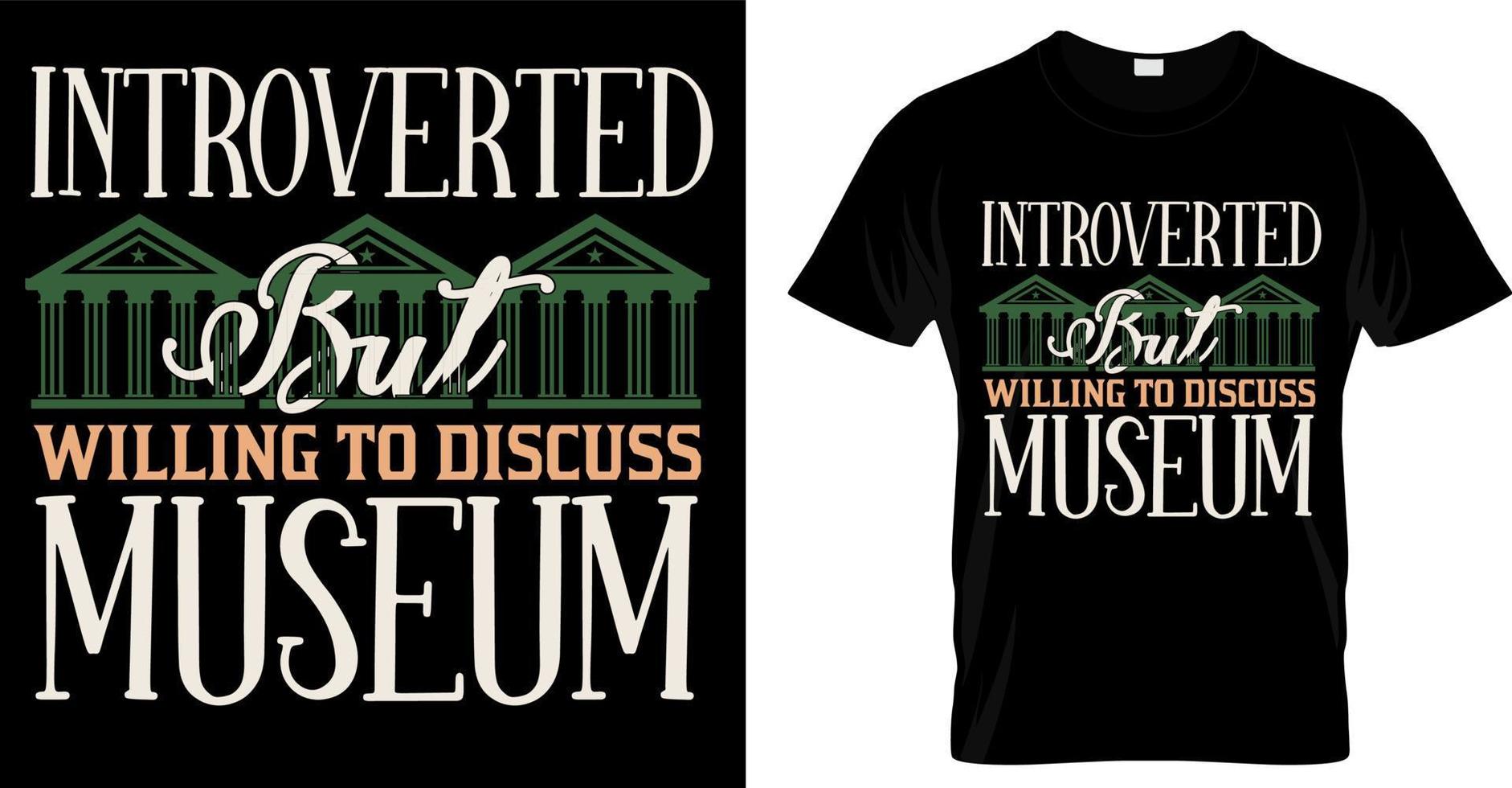 Introverted but willing to discuss museum t shirt design.  Museum funny t shirt design vector