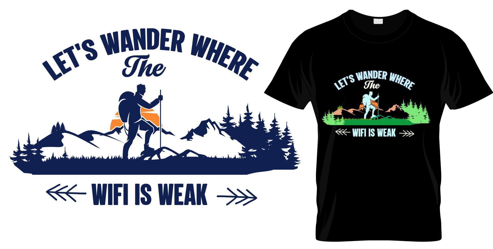 Camping, hiking, outdoor adventure graphic vector illustration funny typography slogan text for t shirt design, prints, poster. Summer travel badge saying, Le'ts wander where the wifi is weak.