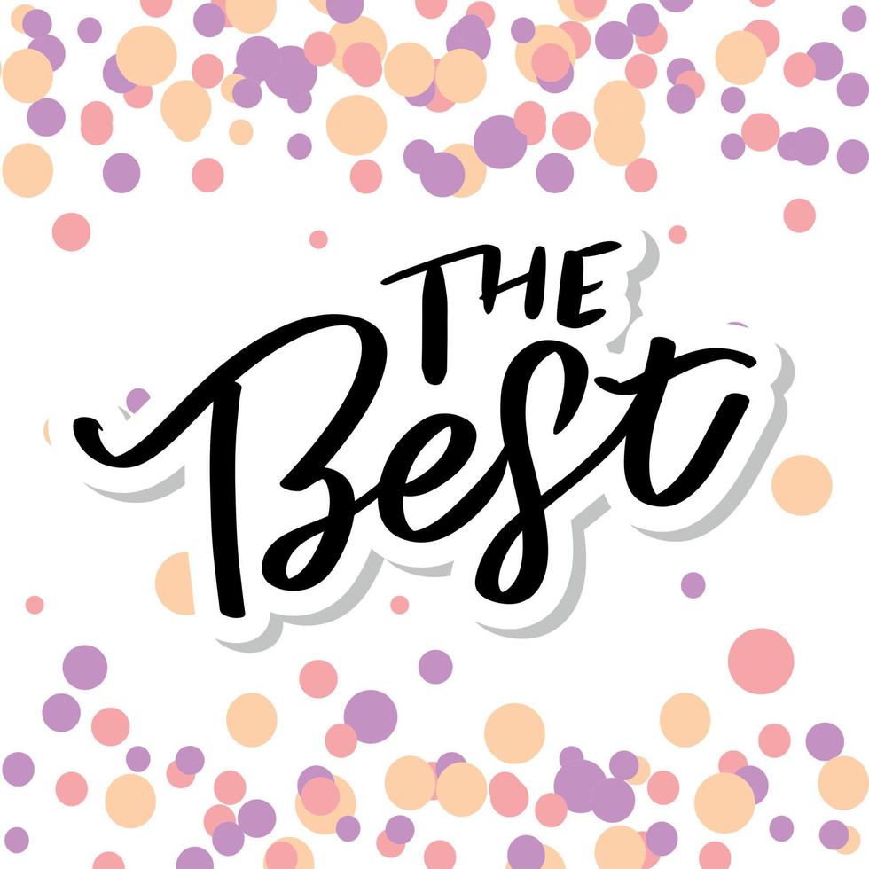 The Best Hand drawn lettering card with heart. The inscription Perfect design for greeting cards, posters, T-shirts, banners, print invitations. vector