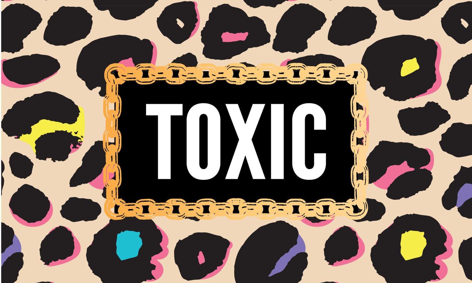 Toxic slogan text with animal skin details vector illustration design for fashion graphics, t shirt prints, posters etc