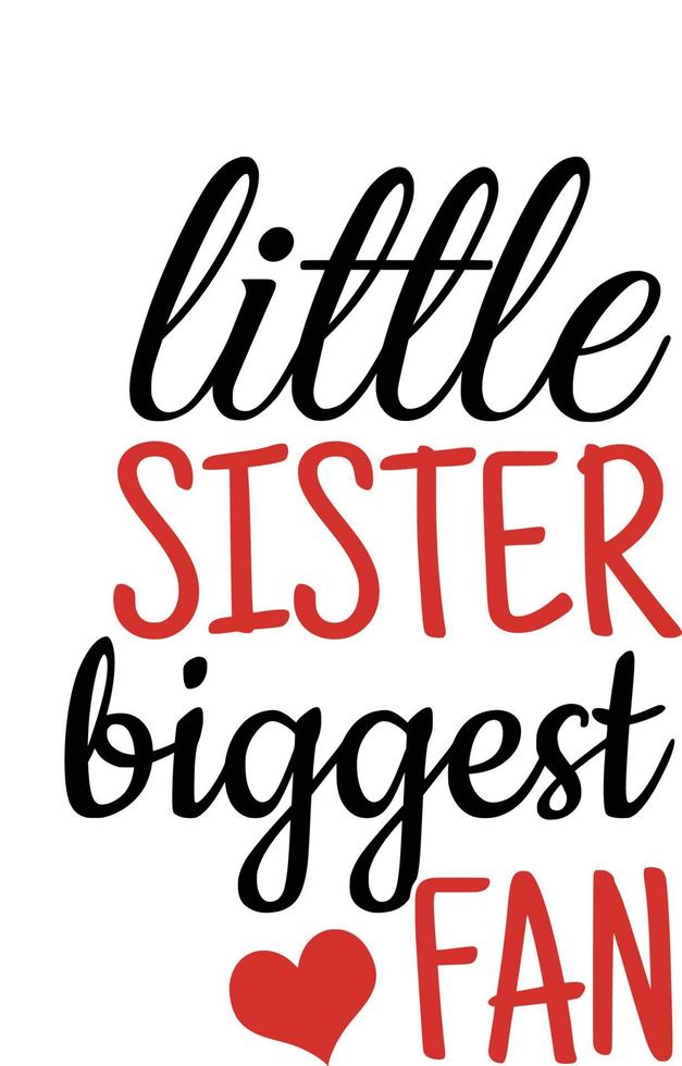 Little sister biggest fan , mug , tshirt design vector