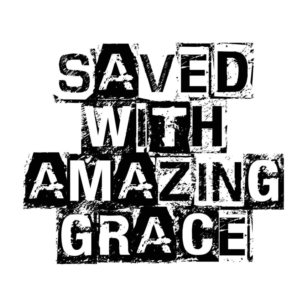 Saved With Amazing Grace T shirt Design Vector, Amazing Grace Typography vector T shirt design
