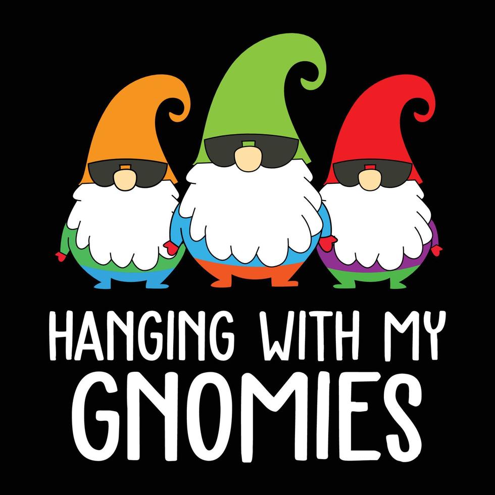 hanging with my gnome t shirt design vector