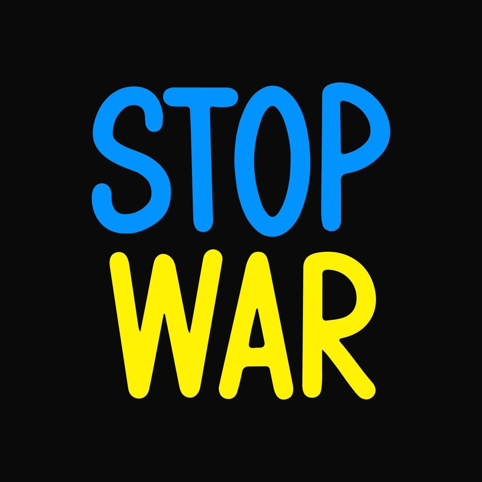 Hand drawn text Stop War with Ukraine. International protest poster. Lettering Stop the war against Ukraine concept. Vector doodle  illustration text of Ukrainian flag with Blue and yellow colors