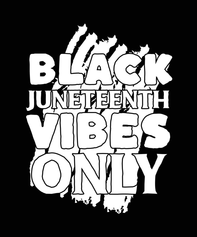 black Juneteenth vibes only. Black history month t-shirt design vector