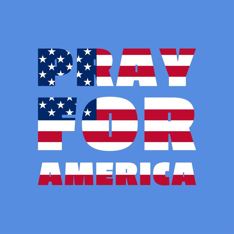 Pray for America concept. Flat style. Abstract background for banner or poster design. Graphic element. Design for humanity, peace, donations, charity and anti-war vector