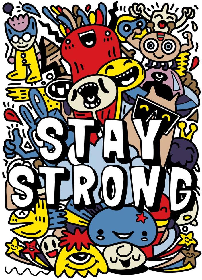Cute and fun with various imaginary characters,Stay strong Hand drawn lettering vector