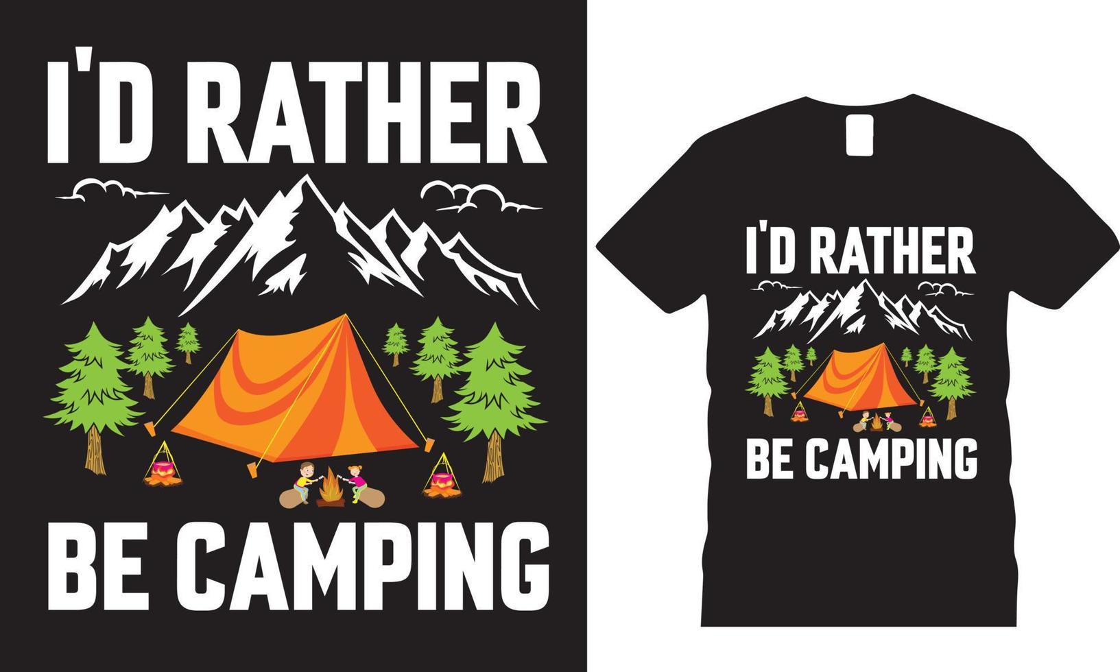 i'd Rather be camping t-shirt vector