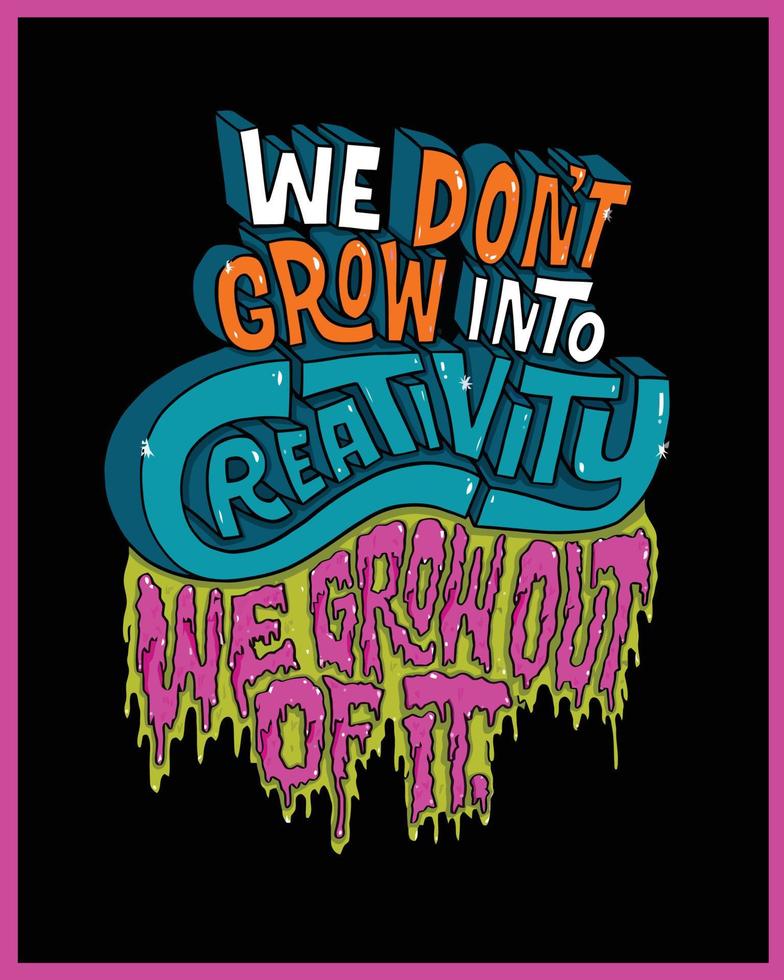 We dont grow into creativity vector