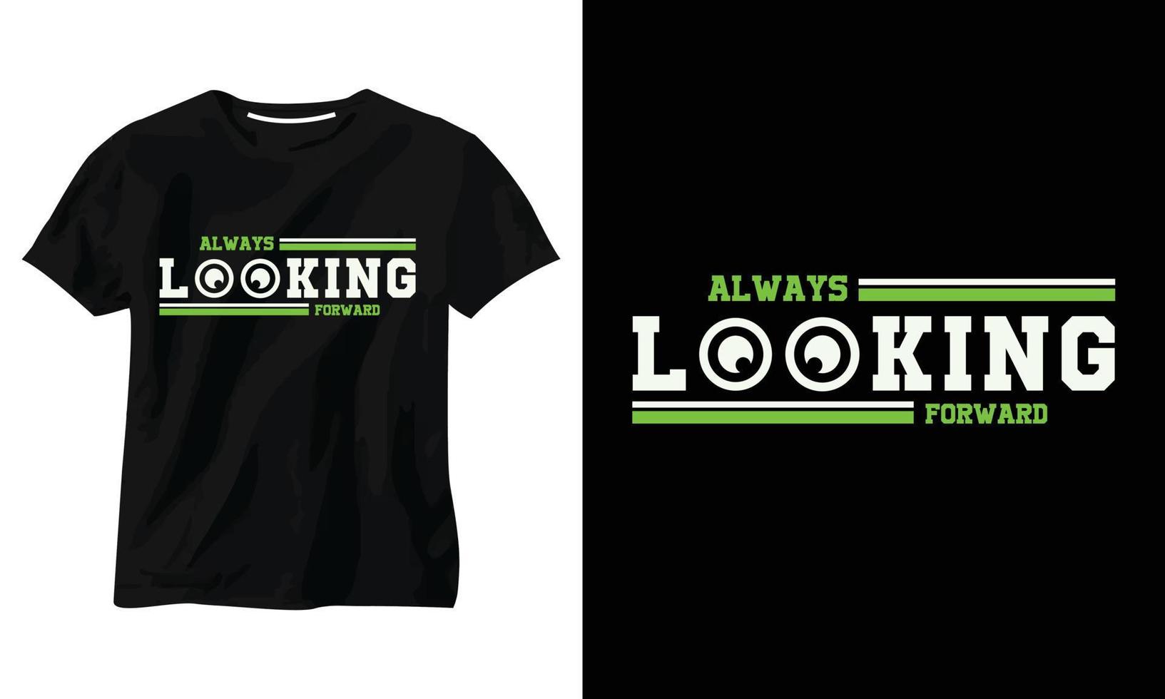 always looking forward minimalist typography t shirt design vector