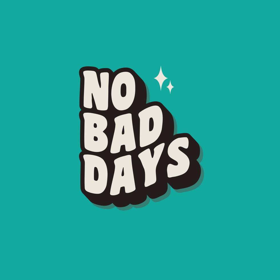 no bad days lettering vector