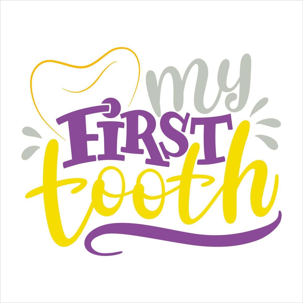 Vector hand lettering My first tooth. Design with dental care quote. Typographic text for medical cabinet.