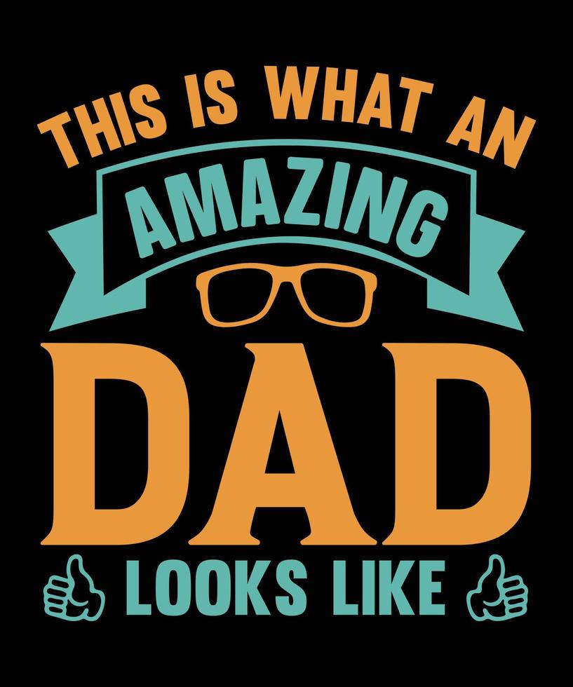 This is what an amazing dad looks like t-shirt design. Fathers day t-shirt design. Fathers day t-shirt vector. Fathers day t-shirt design print. vector