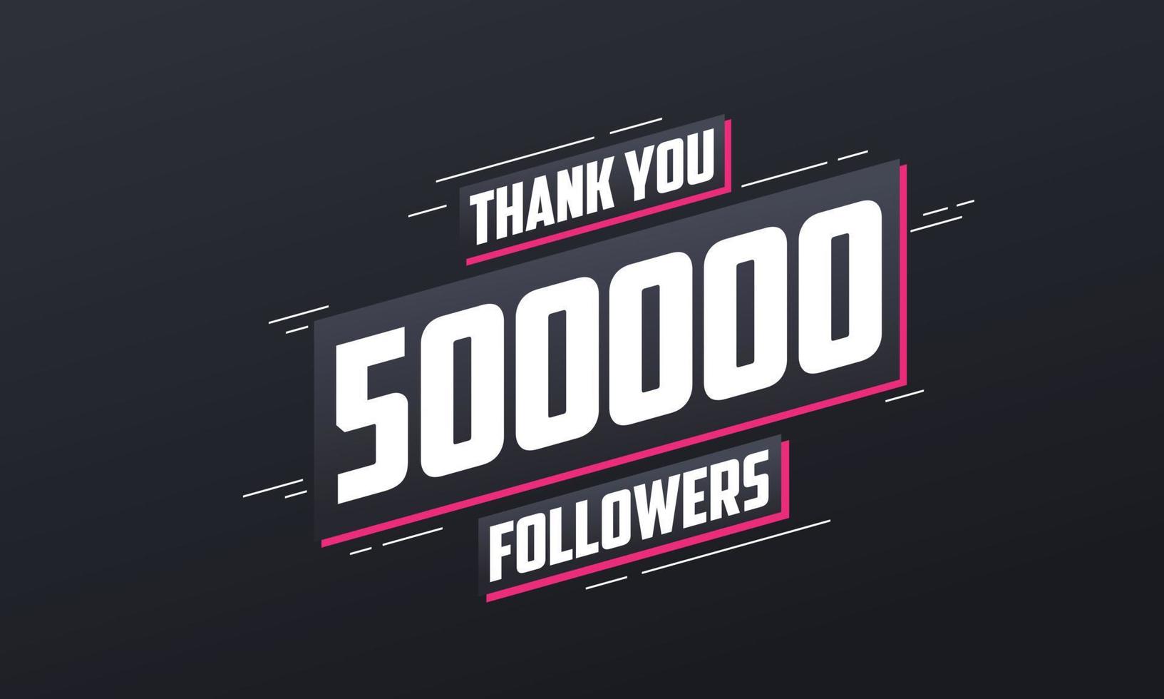 Thank you 500,000 followers, Greeting card template for social networks. vector