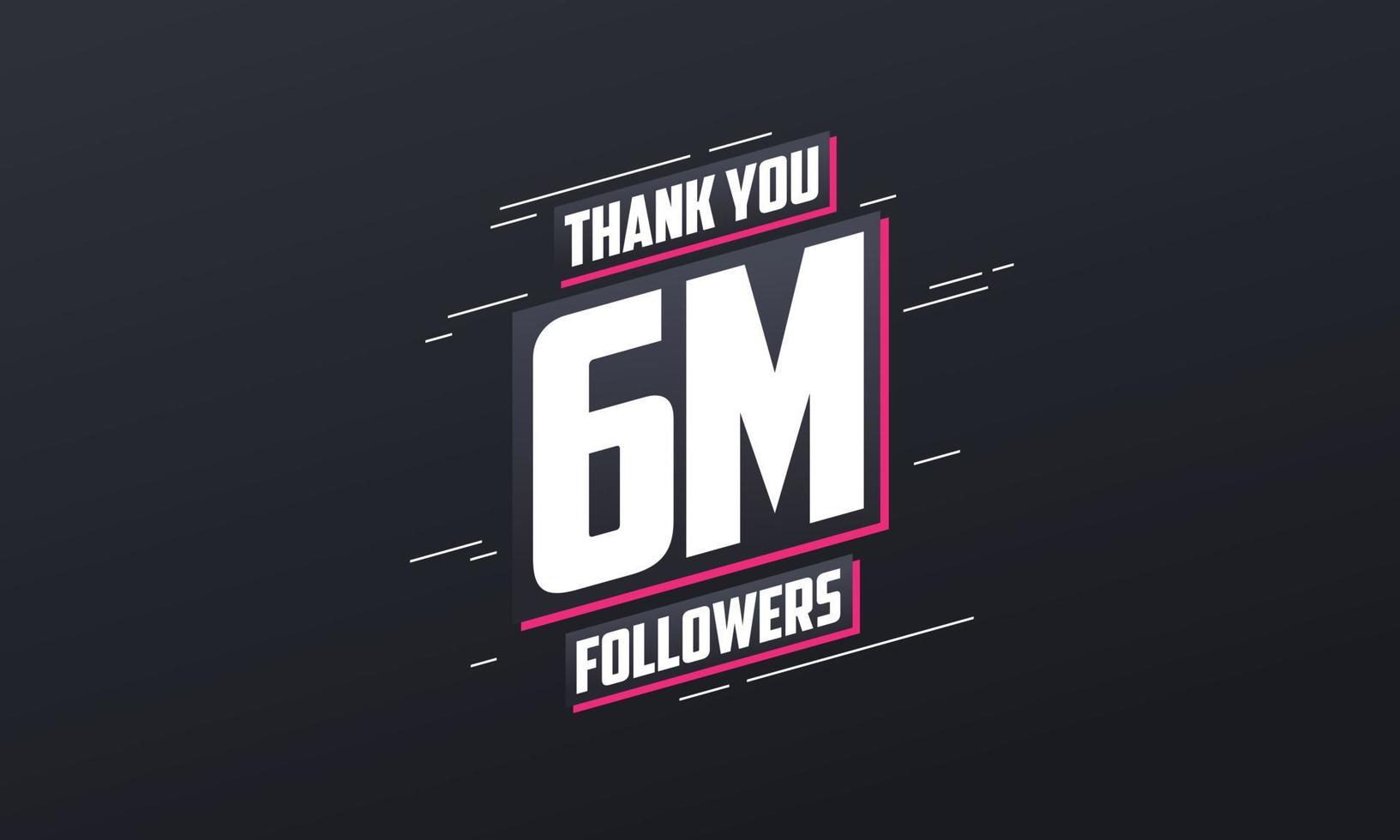 Thank you 6M followers, Greeting card template for social networks. vector