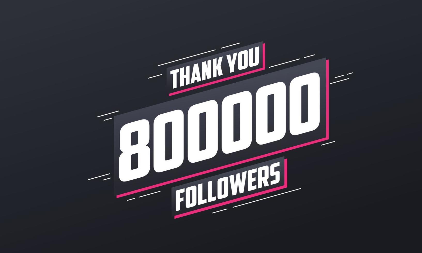 Thank you 800,000 followers, Greeting card template for social networks. vector
