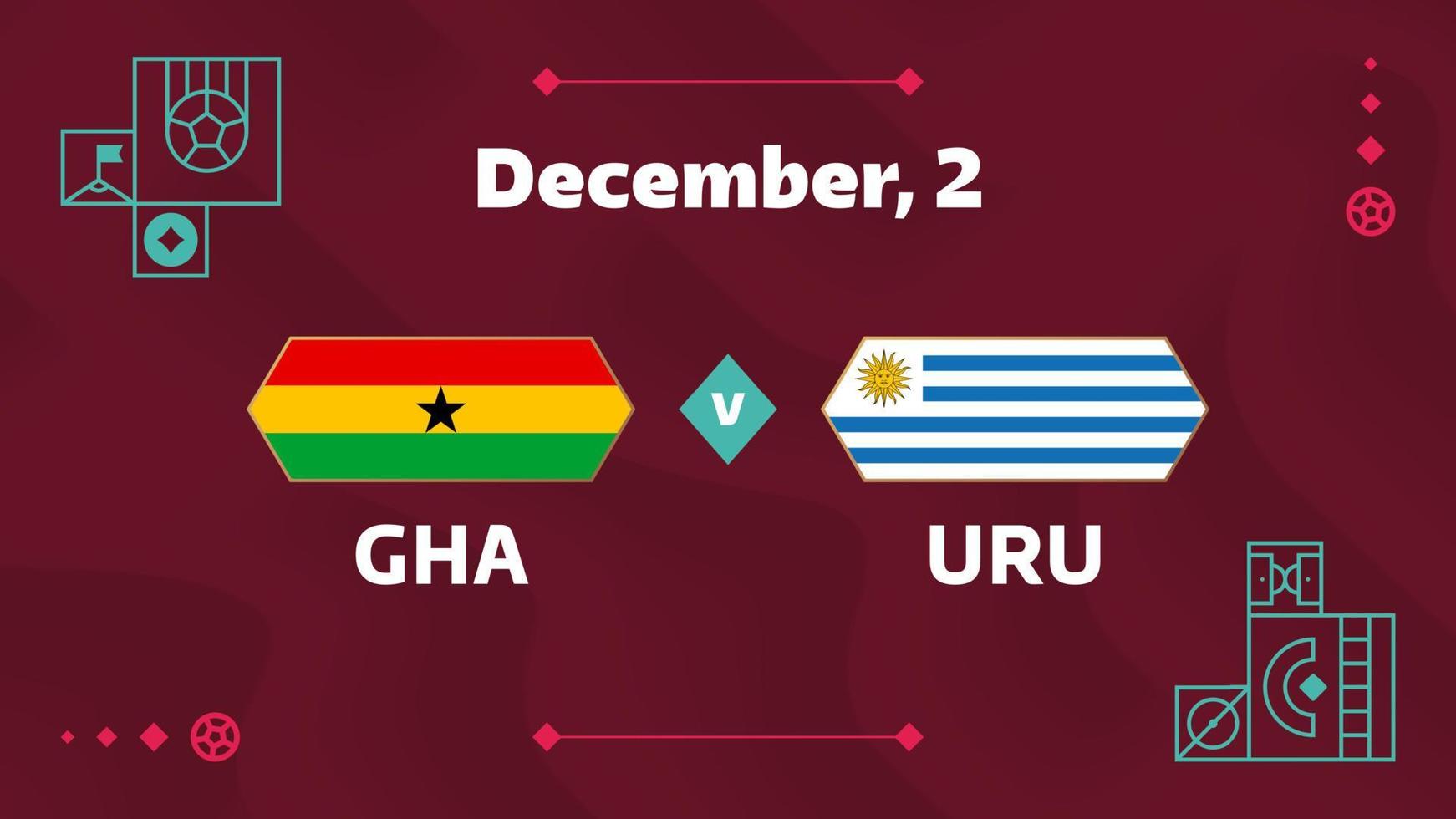 ghana vs uruguay, futbol 2022, grupo h. partido de campeonato mundial de fútbol versus antecedentes deportivos de introducción de equipos, afiche final de la competencia de campeonato, ilustración vectorial. vector