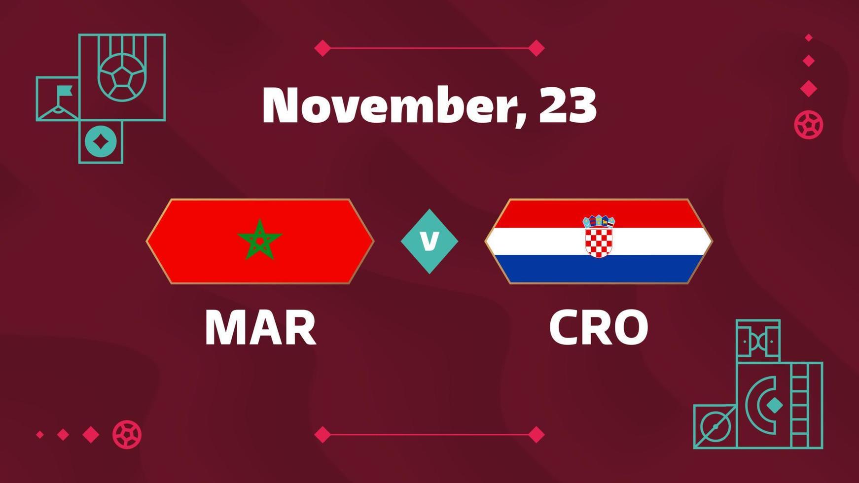 Morocco vs Croatia, Football 2022, Group F. World Football Competition championship match versus teams intro sport background, championship competition final poster, vector illustration.