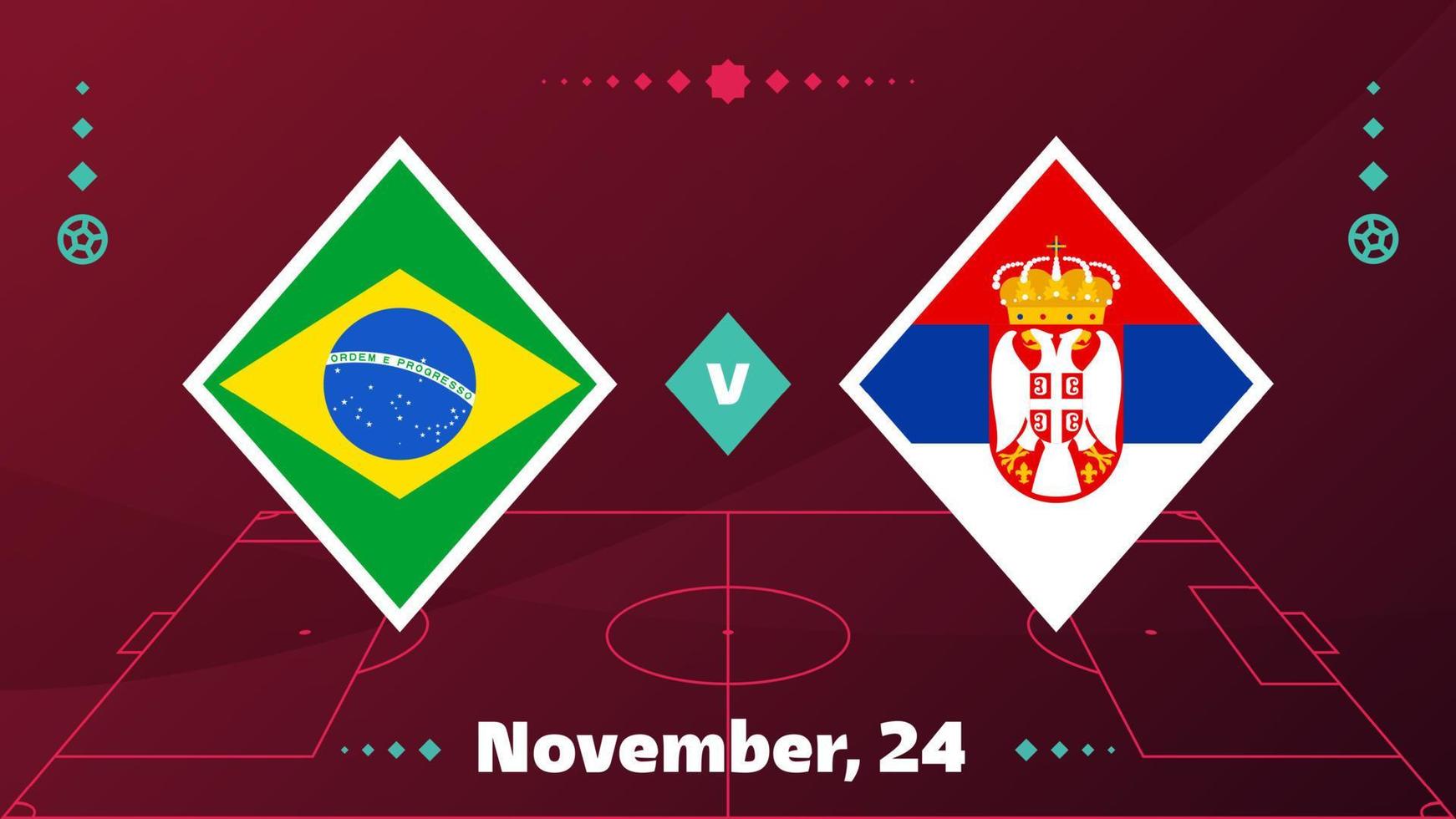 Brazil vs Serbia, Football 2022, Group G. World Football Competition championship match versus teams intro sport background, championship competition final poster, vector illustration.