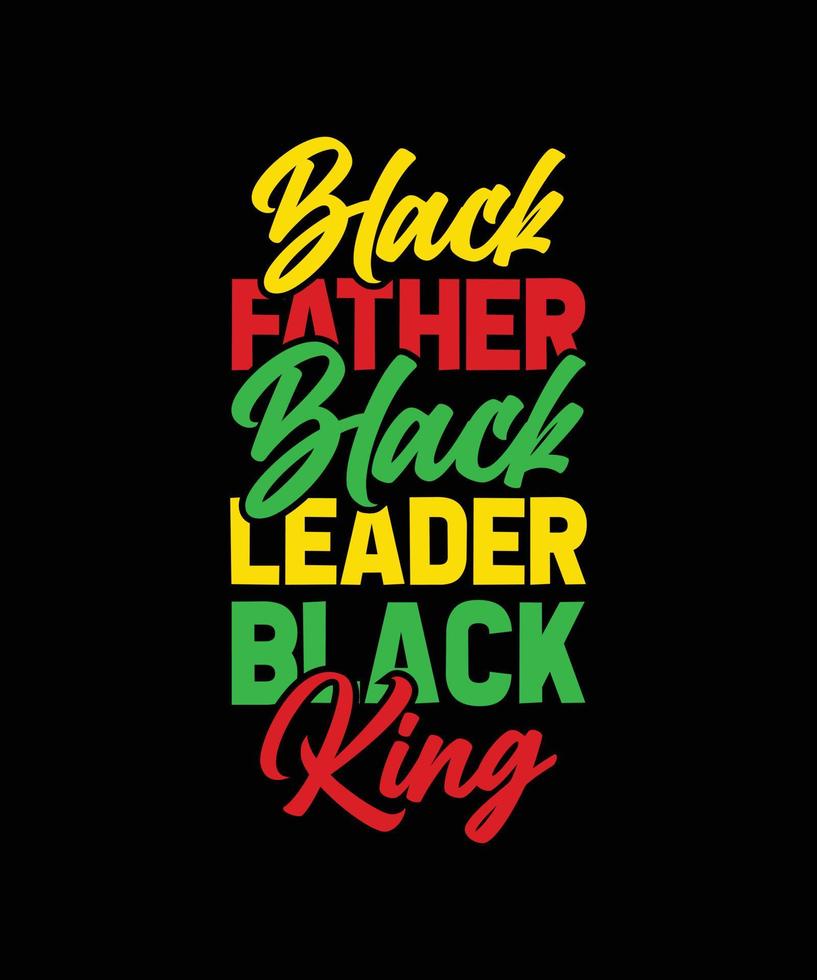 BLACK FATHER BLACK LEADER BLACK KING T-SHIRT DESIGN vector