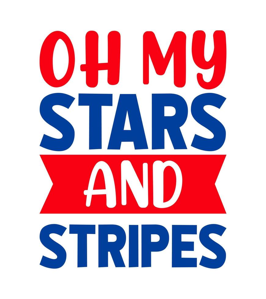 oh my stars and stripes t-shirt design vector