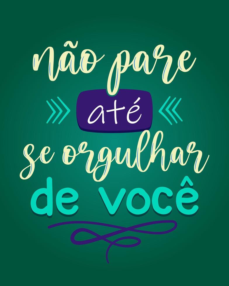 afiche de letras coloridas alentadoras portuguesas brasileñas. traducción - no te detengas hasta que estés orgulloso de ti. vector