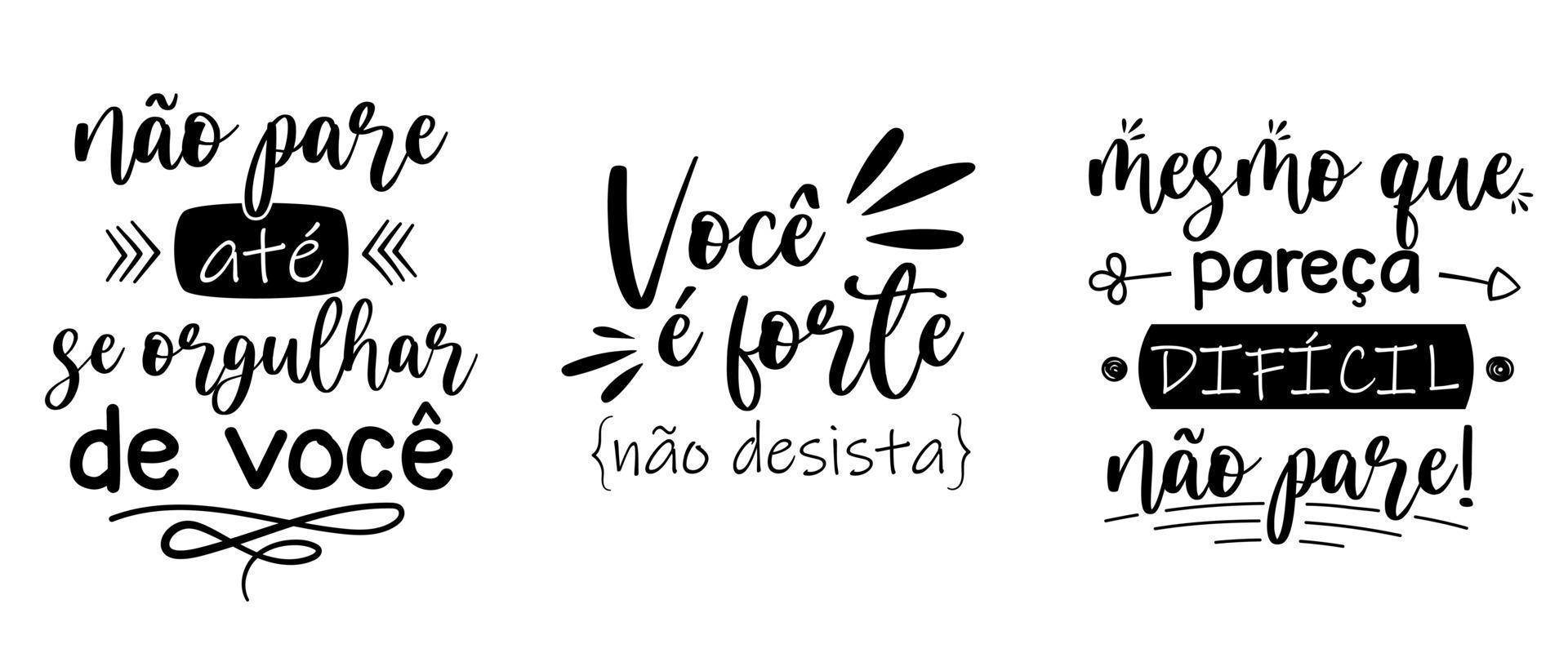 tres frases motivacionales en portugués brasileño. traducción - no te detengas hasta que estés orgulloso de ti - eres fuerte, no te rindas - aunque parezca difícil, no te detengas. vector