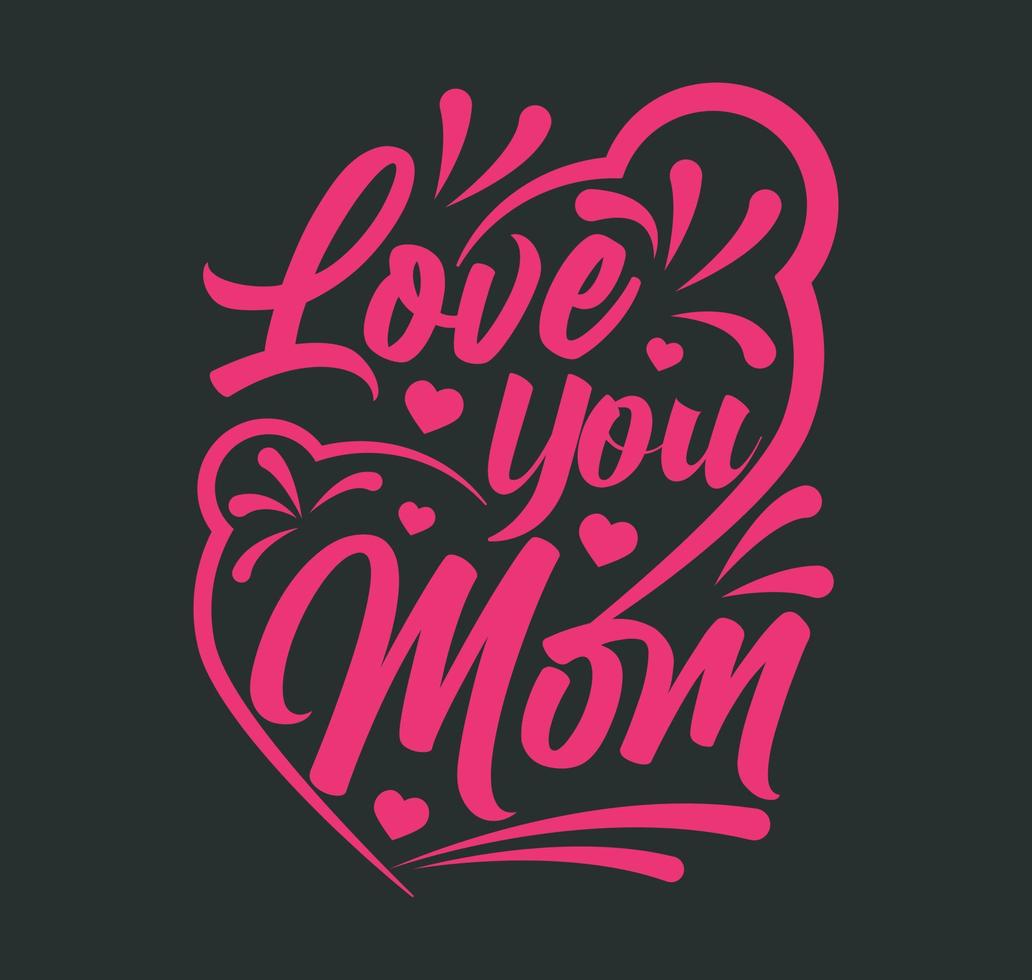 Love you mom Mothers Day Tshirt Design vector