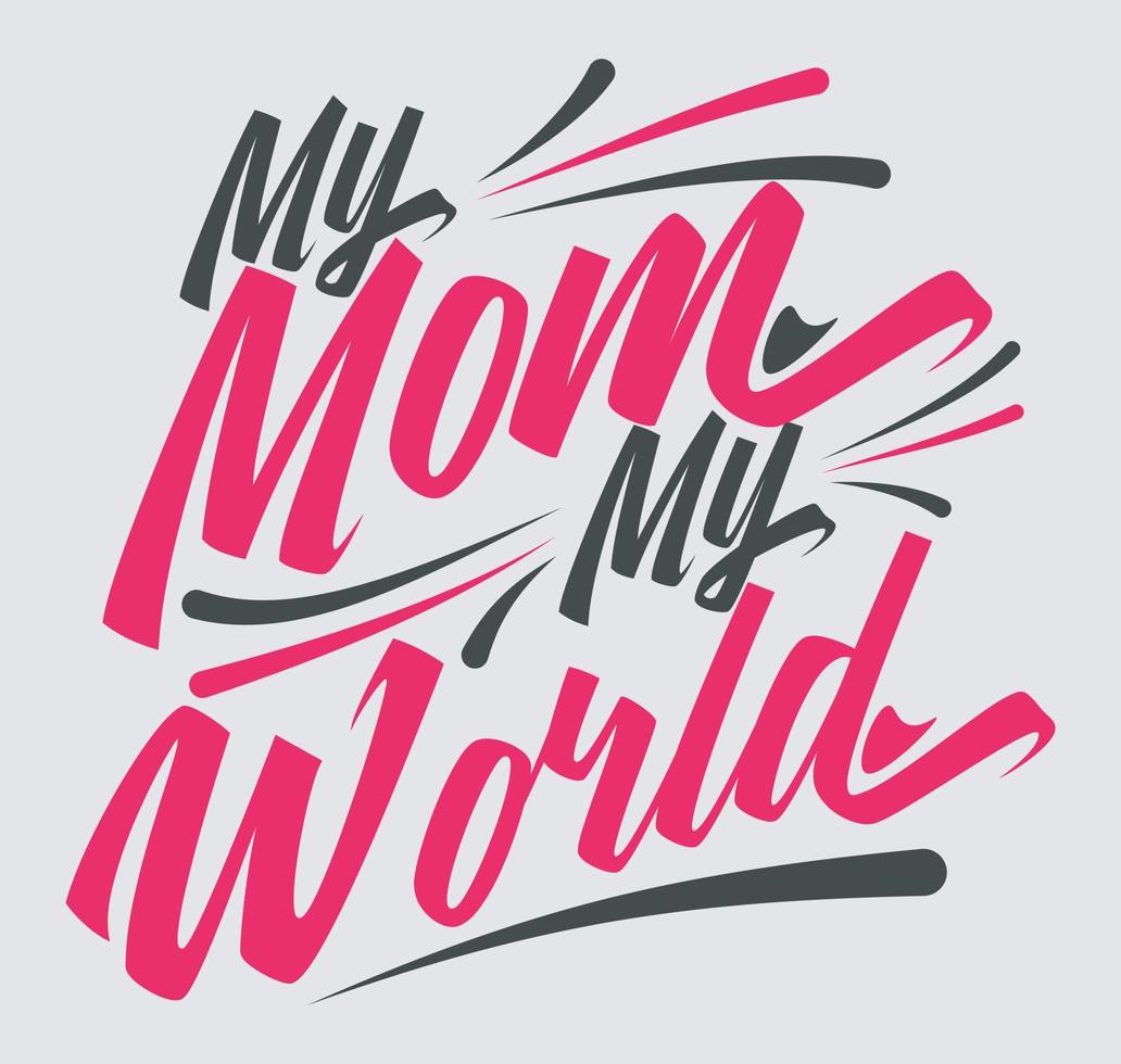 My mom my world Mothers Day Tshirt Design vector