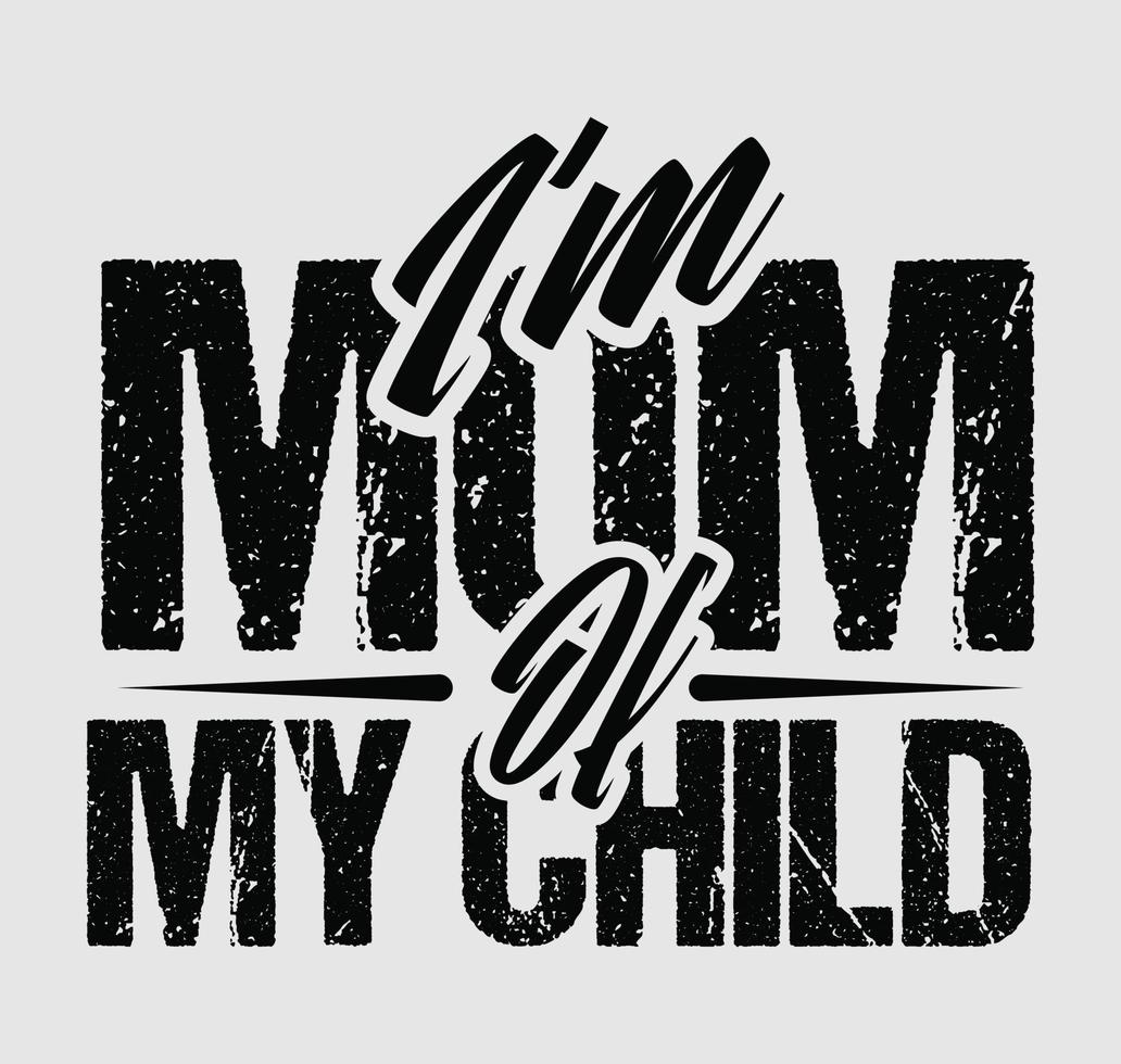 I'm mom of my child Mothers Day tshirt design vector