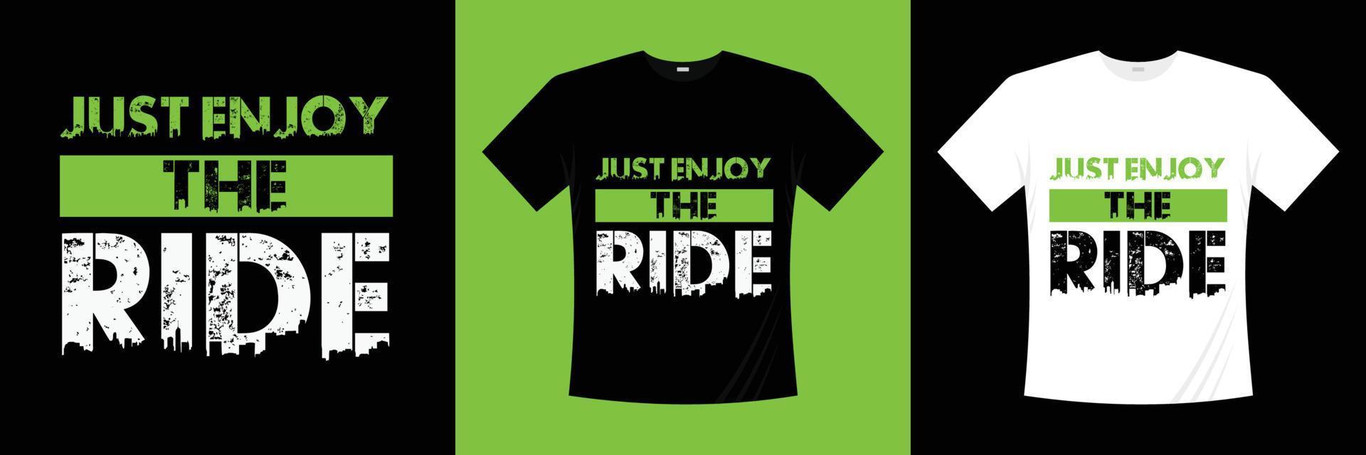 Just Enjoy the Ride Typography T-shirt Design vector