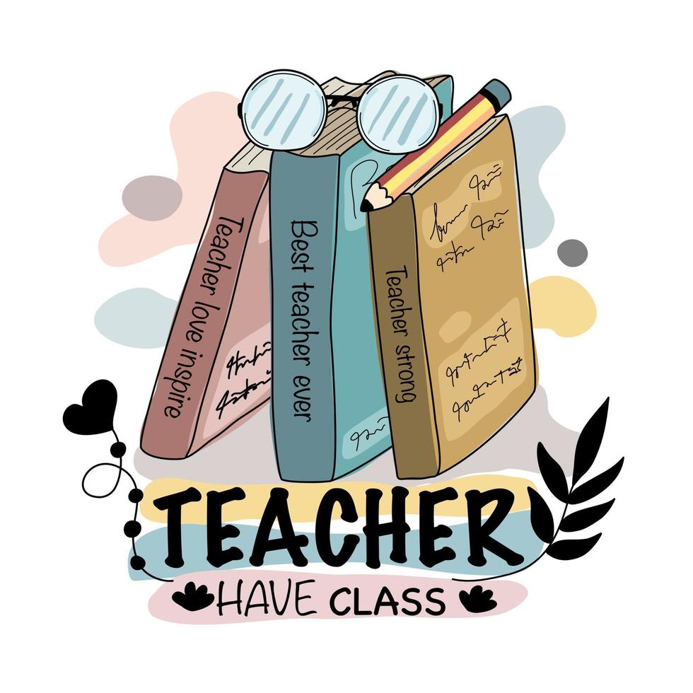 Vector illustration Quotes and inspiration teachers, design doodle style for t-shirt designs, cards, digital prints, teachers' day, gifts, canvas prints, bags and more.