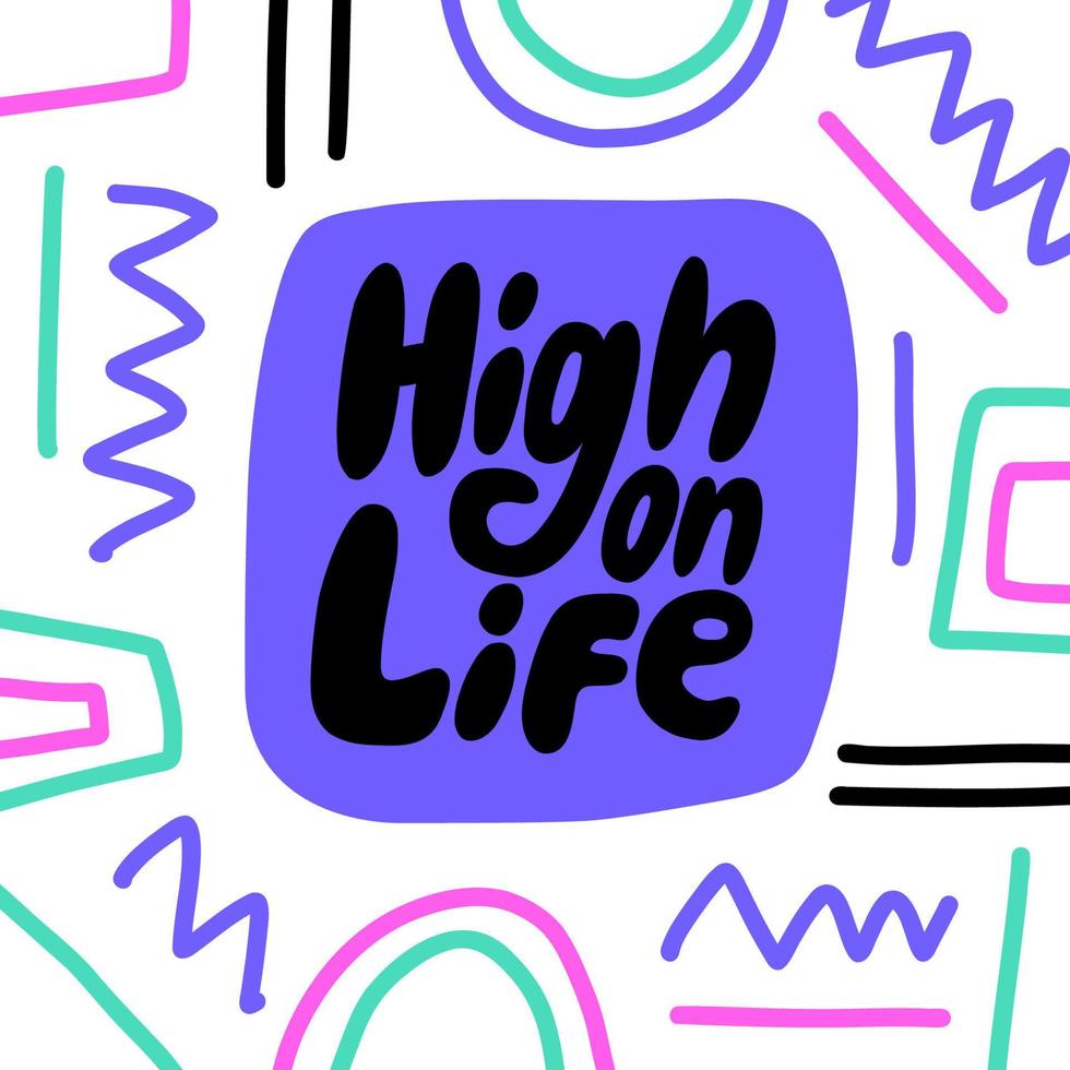 Hand drawn lettering high on life vector
