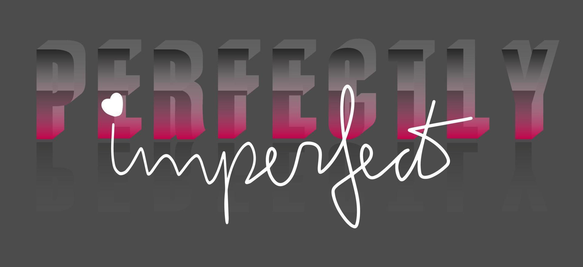 dicho perfectamente imperfecto, cita 3d de degradado rosa y gris. plantilla de impresión gráfica vectorial. cartel de letras simples. tarjeta de felicitación inspiradora. vector