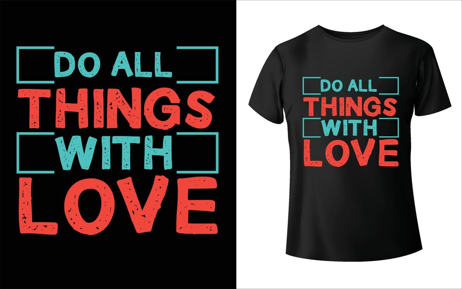 Do all think with love T-shirt Design vector