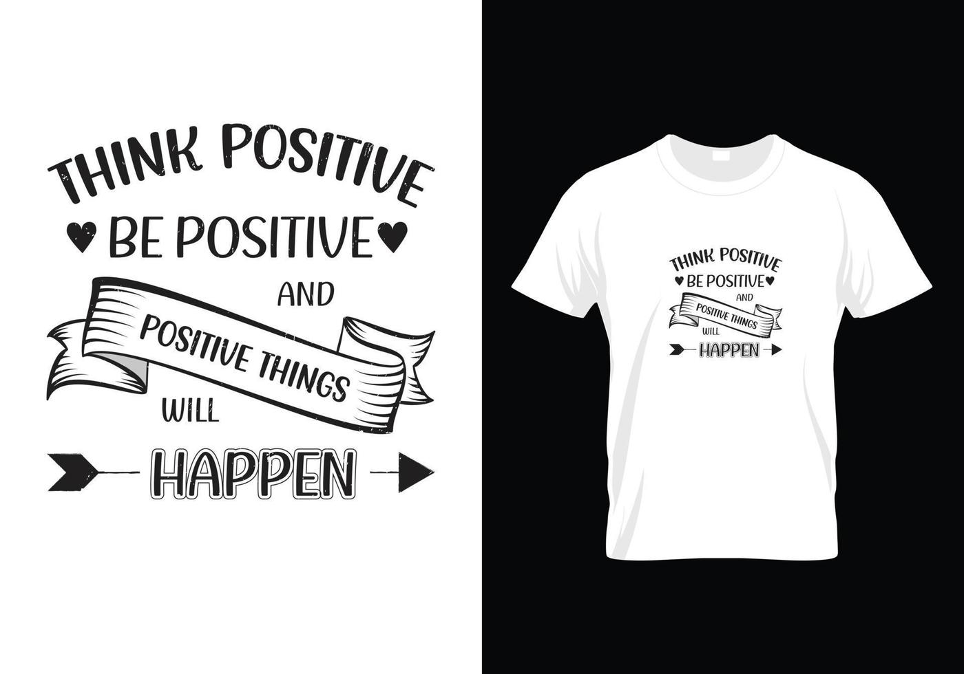 Think Positive, Be Positive, and Positive Things Will Happen T-shirt Design vector